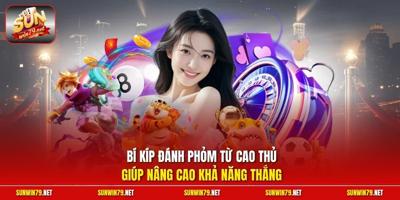 Bí kíp đánh Phỏm từ cao thủ giúp nâng cao khả năng thắng